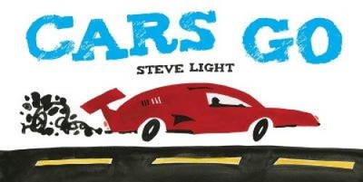 Cars Go [Board book] by Steve Light [Board Book]