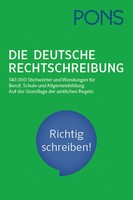 Pons Die Deutsche Rechtschreibung: FüR Beruf, Schule Und Allgemeinbildung. ...