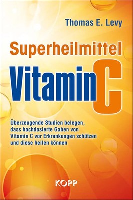 Superheilmittel Vitamin C | Thomas E. Levy | Buch | 336 S. | Deutsch | 2017