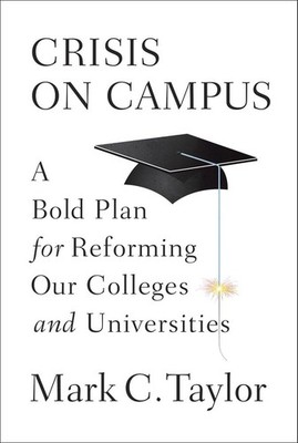 Crisis on Campus: A Bold Plan for Reforming Our Colleges and Uni