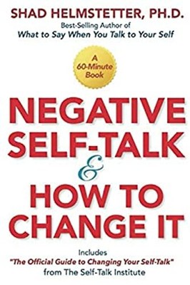 Negative Self-Talk and How to Change It Paperback Shad Helmstette