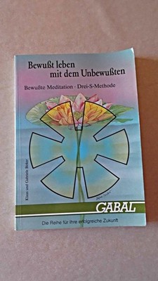 Bewusst leben mit dem Unbewussten mit Signatur : bewusste Meditation ; Drei-S-Me