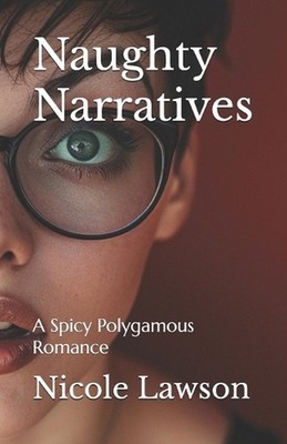 Naughty Narratives: A Spicy Polygamous Romance by Nicole Lawson Paperback Book