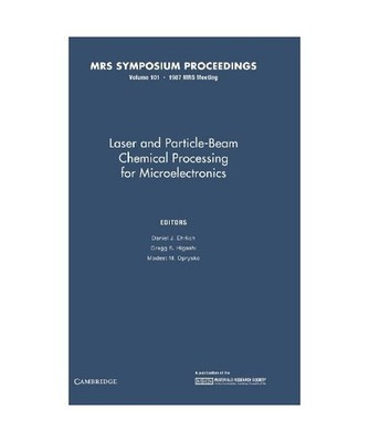 Laser and Particle-Beam Chemical Processing for Microelectronics: Volume 101