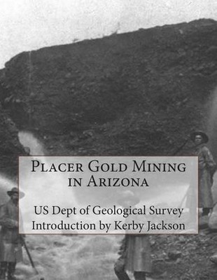 Us Dept of Geological Survey Placer Gold Mining in Arizona (Taschenbuch)
