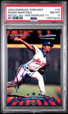 2004 DONRUSS RECOLLECTION COLLECTON AUTO 1998 PEDRO MARTINEZ #1/1 PSA 8 NM-MT