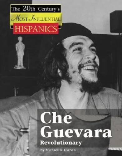 Che Guevara (Twentieth Centurys Most Influential Hispanics) - Hardcover ...
