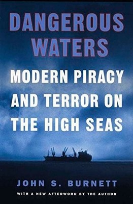 Dangerous Waters, Modern Piracy and Terror on the High Seas,John