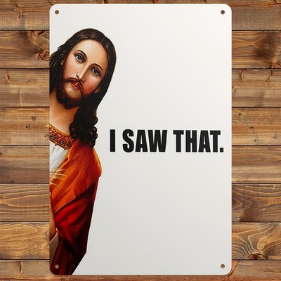 2D Flat Funny Christ I Saw That  Perfect Holiday Gift Tin Metal Signs Home Décor