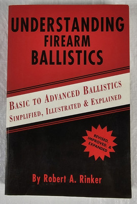 Understanding Firearm Ballistics Basic to Advanced Robert A Rinker Paperback 3rd