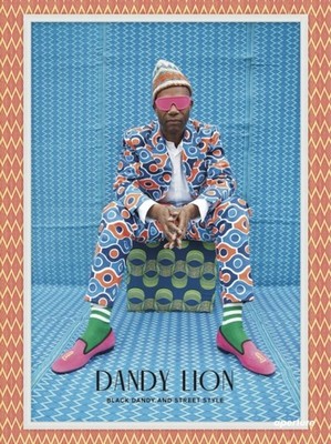 Dandy Lion: The Black Dandy and Street Style by Shantrelle P. Lewis HARDBACK