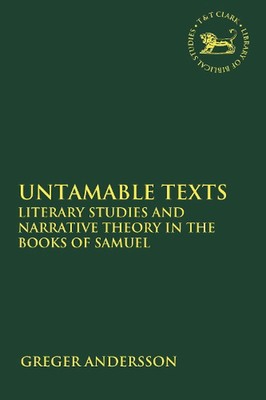 Untamable Texts: Literary Studies and Narrative Theory in the Books of Samuel by