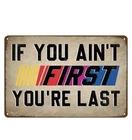 If You Ain't First You're Last Tin Sign - Vintage Racing Metal Wall Colorful -