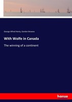 With Wolfe In Canada George Alfred Henty