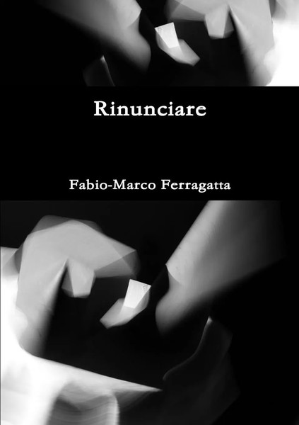 Fabio-Marco Ferragatta | Rinunciare | Taschenbuch | Italienisch (2013)-image
