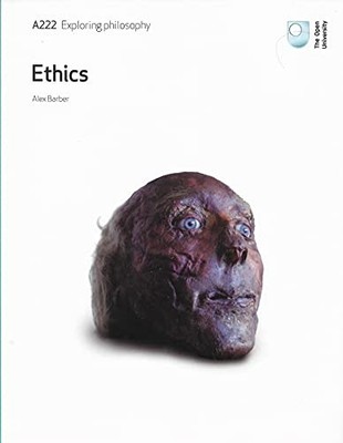 A222 Exploring Philosophy: Ethics,Alex Barber