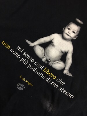 Louis Aragon TShirt Mi Sento Cosi Libero Che Non Sono Piu Padrone Di Me StessoXL