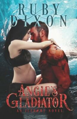 Angie's Gladiator: A SciFi Alien Romance by Ruby Dixon: New