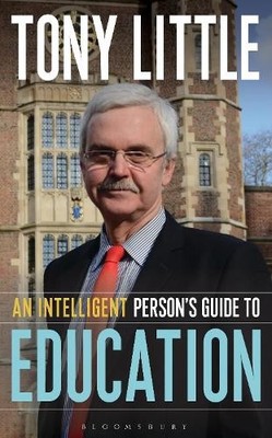 An Intelligent Person's Guide to Education by Tony Little 1472913116