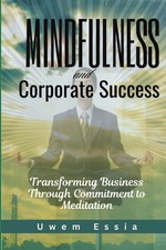 Mindfulness and Corporate Success: Transforming Business Through Commitm...
