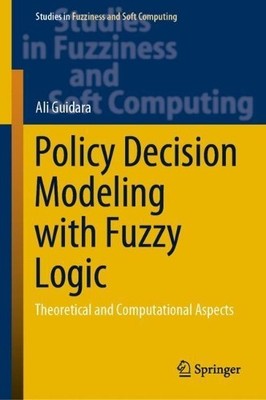 Policy Decision Modeling with Fuzzy Logic - 9783030626273