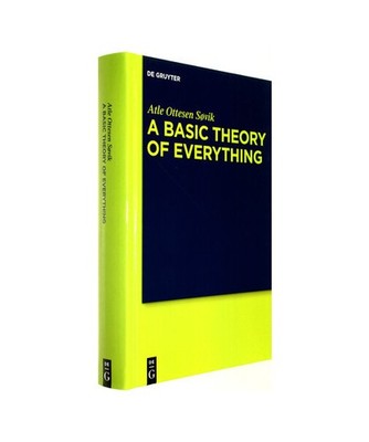 A Basic Theory of Everything: A Fundamental Theoretical Framework for Science an