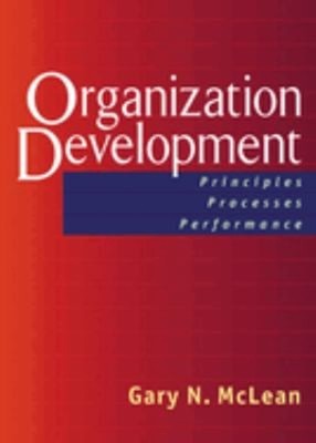 Organization Development : Principles, Processes, Performance Gar