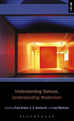 UNDERSTANDING DELEUZE, UNDERSTANDING MODERNISM By Paul Ardoin **BRAND NEW**