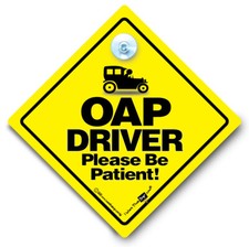 OAP Driver Please Be Patient Car Sign, Suction Cup Sign, Joke Old Driver Sign