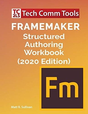 FrameMaker Structured Authoring Wor..., Sullivan, Matt 