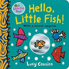 Hello, Little Fish! A mirror book by Cousins, Lucy Board book Book The Fast Free