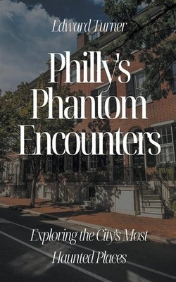 Philly's Phantom Encounters: Erkundung der am meisten heimgesuchten Orte der Stadt - Tu...