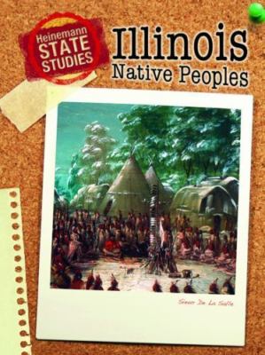 Illinois Native Peoples (Heinemann State Studies) by Andrew Santella