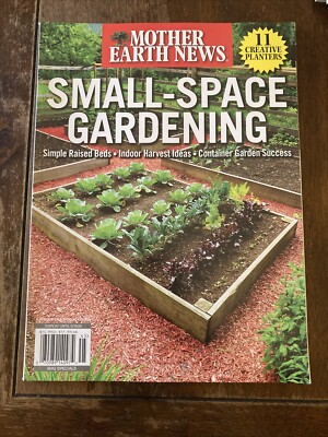 Small Space Gardening ~ Mother Earth News Magazine 2024 ~ 11 Creative Planters