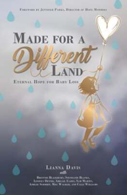 Made for a Different Land: Eternal Hope for Baby Loss by Jennifer Parks: New