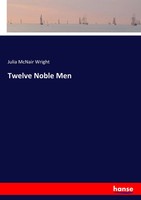 Twelve Noble Men Julia Mcnair Wright Taschenbuch Kartoniert / Broschiert 2019