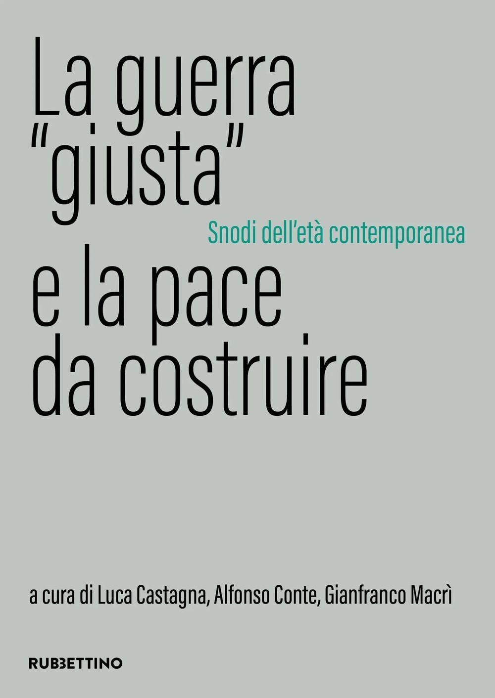 Libri Guerra Giusta E La Pace Da Costruire. Snodi Dell'eta Contemporanea (La)