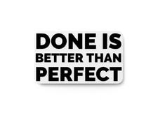 Done Is Better Than Perfect  Funny sign For Home or Office