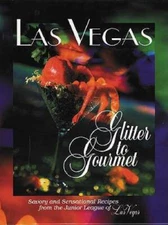 Las Vegas: Glitter to Gourmet - Savory and Sensational Recipes from the J - GOOD