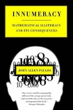 Innumeracy: Mathematical Illiteracy and Its Consequences - Paperback - GOOD
