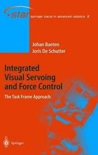 Integrated Visual Servoing and Force Control: The Task Frame Approach by Johan B