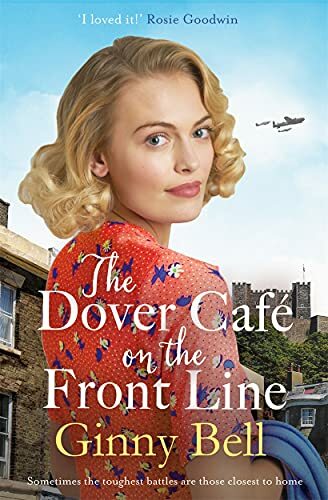 The Dover Cafe On the Front Line: A dramatic and heartwarming WWII saga (The D,