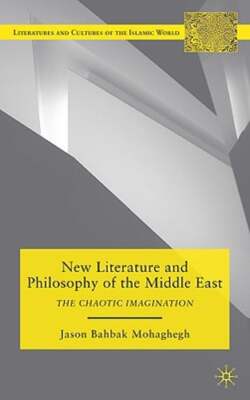 New Literature and Philosophy of the Middle East: The Chaotic Imagination: New
