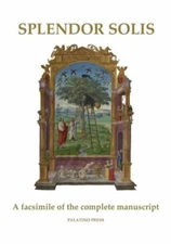 Splendor Solis: A Facsimile Of The Complete Manuscript