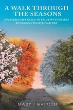 Walk Through the Seasons : An Interactive Guide to Trusting Yourself by Conne...