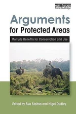 Arguments for Protected Areas: Multiple Benefits for Conservation and Use by 