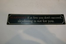 If at First you Don't succeed Then Skydiving is not for You Tin Sign 15 x 3 Tin 