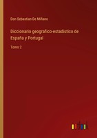 Diccionario Geografico-Estadistico De EspañA Y Portugal Tomo 2 MiñAno Buch 2022