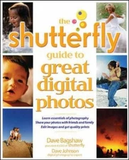 The Shutterfly Guide to Great Digital Photos By Jeffrey Housenbo