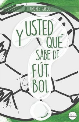 Y usted qu sabe de ftbol? by Danielle Andrea Parodi (Spanish) Paperback Book